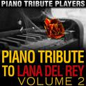 Piano Tribute to Lana Del Rey, Vol. 2专辑