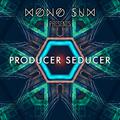 Mono Sum presents Producer Seducer