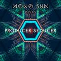 Mono Sum presents Producer Seducer专辑