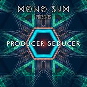 Mono Sum presents Producer Seducer