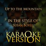 Up to the Mountain (In the Style of Susan Boyle) [Karaoke Version] - Single专辑