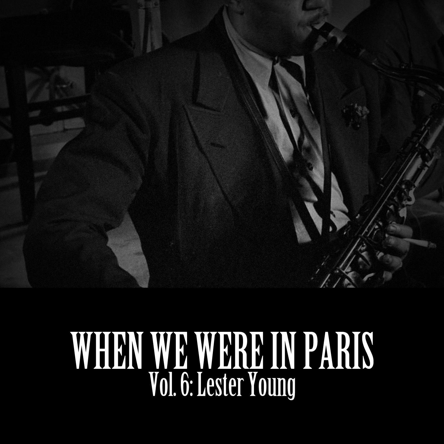 When We Were in Paris, Vol. 6: Lester Young