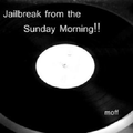 Jailbreak from the Sunday Morning!