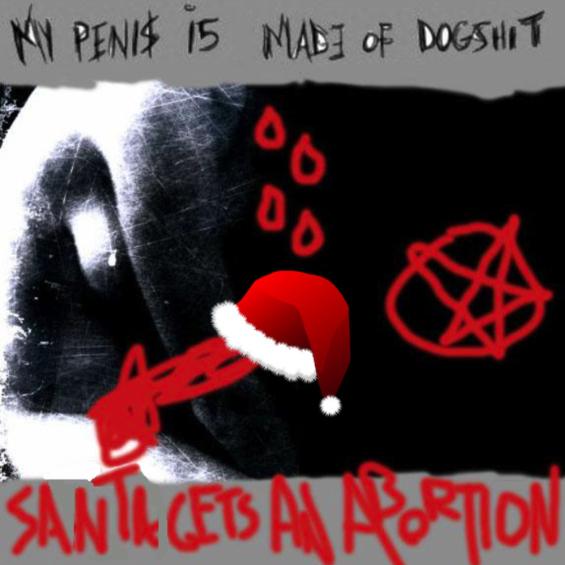 My Penis Is Made of Dogshit - Generic People Pathetically Mourn The Death Of Christmas Before They Inevitably Die And Are Tortured Forever By Satan