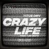 Titus DMV - Crazy Life