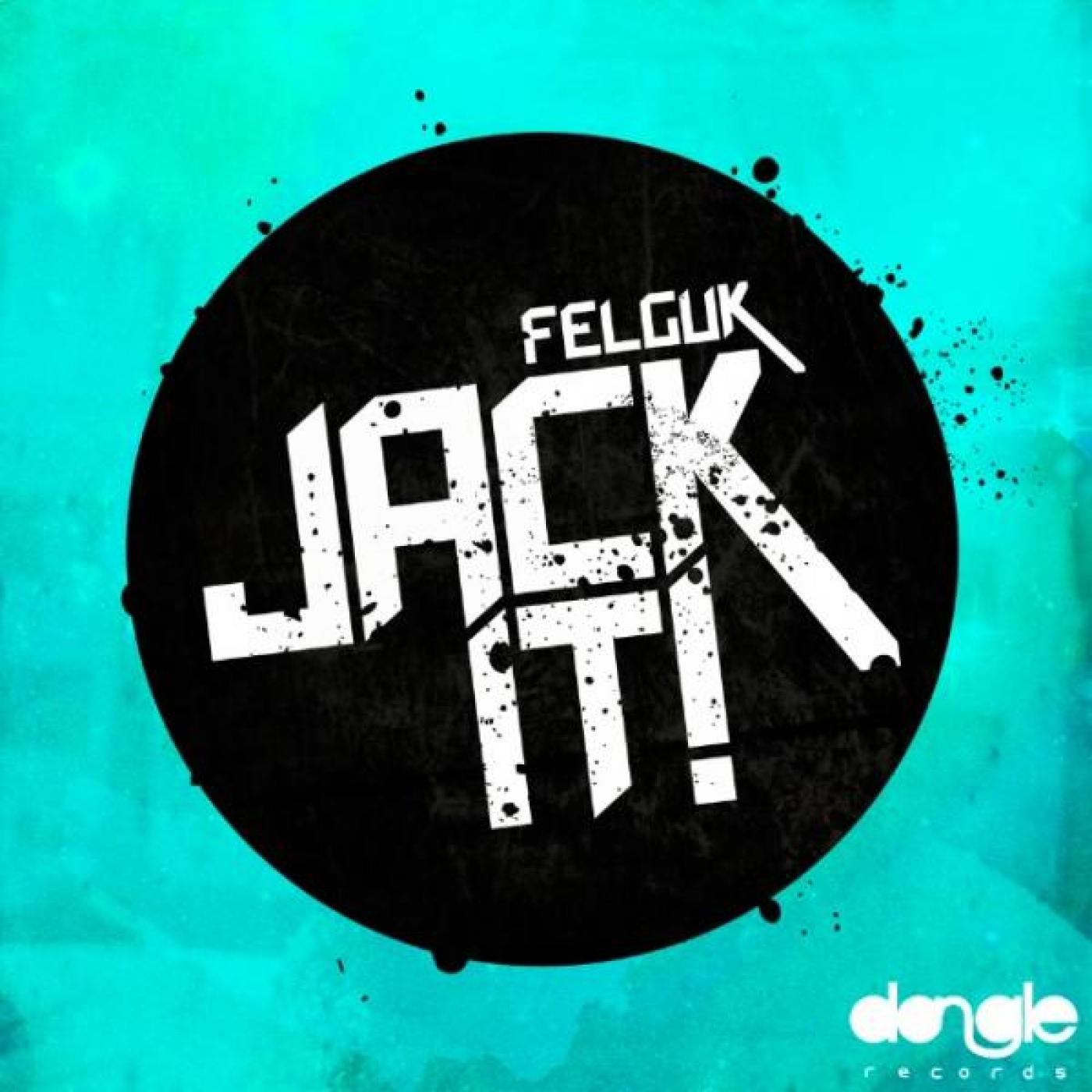 Felguk - Jack It (Original Mix)