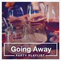 Going Away Party Playlist专辑