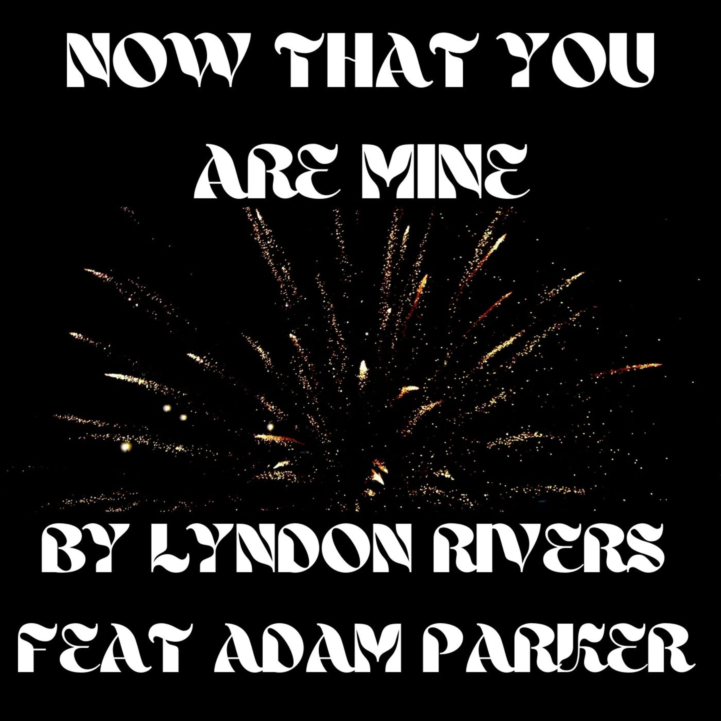 Now That You Are Mine (feat. Adam Parker)