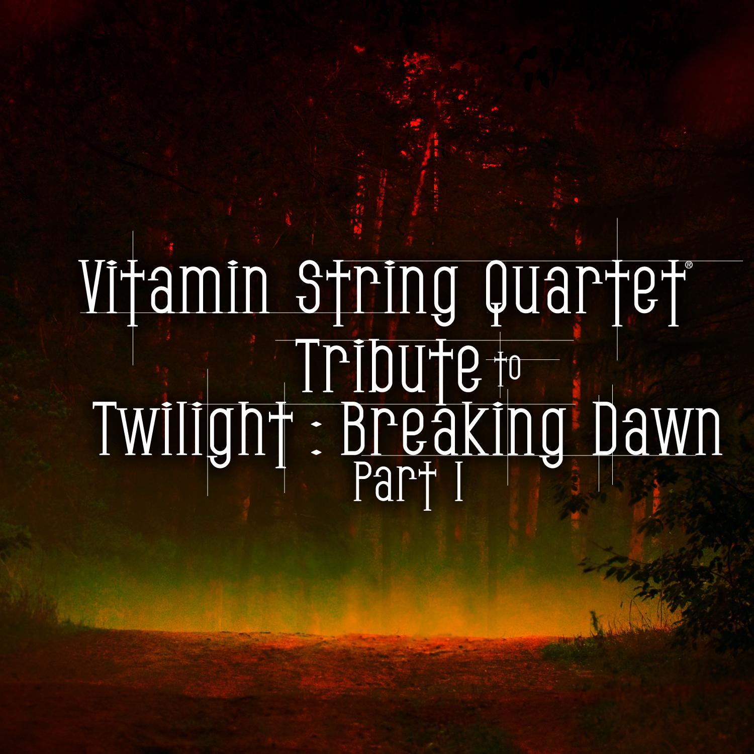 Vitamin String Quartet Tribute to Twilight: Breaking Dawn Part 1专辑