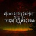 Vitamin String Quartet Tribute to Twilight: Breaking Dawn Part 1专辑