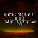 Vitamin String Quartet Tribute to Twilight: Breaking Dawn Part 1专辑
