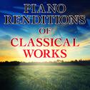 Piano Renditions of Classical Works专辑