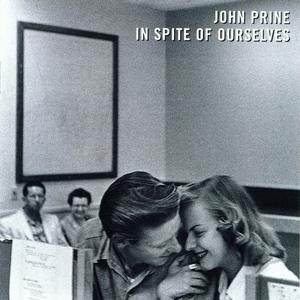 In Spite of Ourselves - John Prine in duet with Iris DeMent (Karaoke Version) 带和声伴奏 （升1半音）