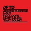 Deeper Purpose - That Sound (feat. Dope Earth Alien)