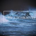 Deep As The Dark Blue Sea专辑