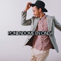 Poniéndome en onda