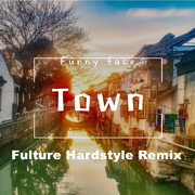 Funny face-Town（Fulture remix）