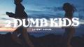 2 Dumb Kids专辑
