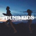 2 Dumb Kids专辑