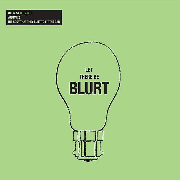 Let There Be Blurt Volume 2: The Body That They Built to Fit the Car