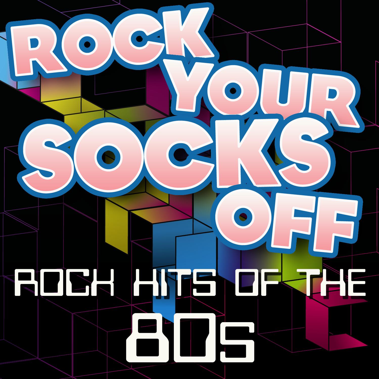 Rock Your Socks Off - Rock Hits of the 80s