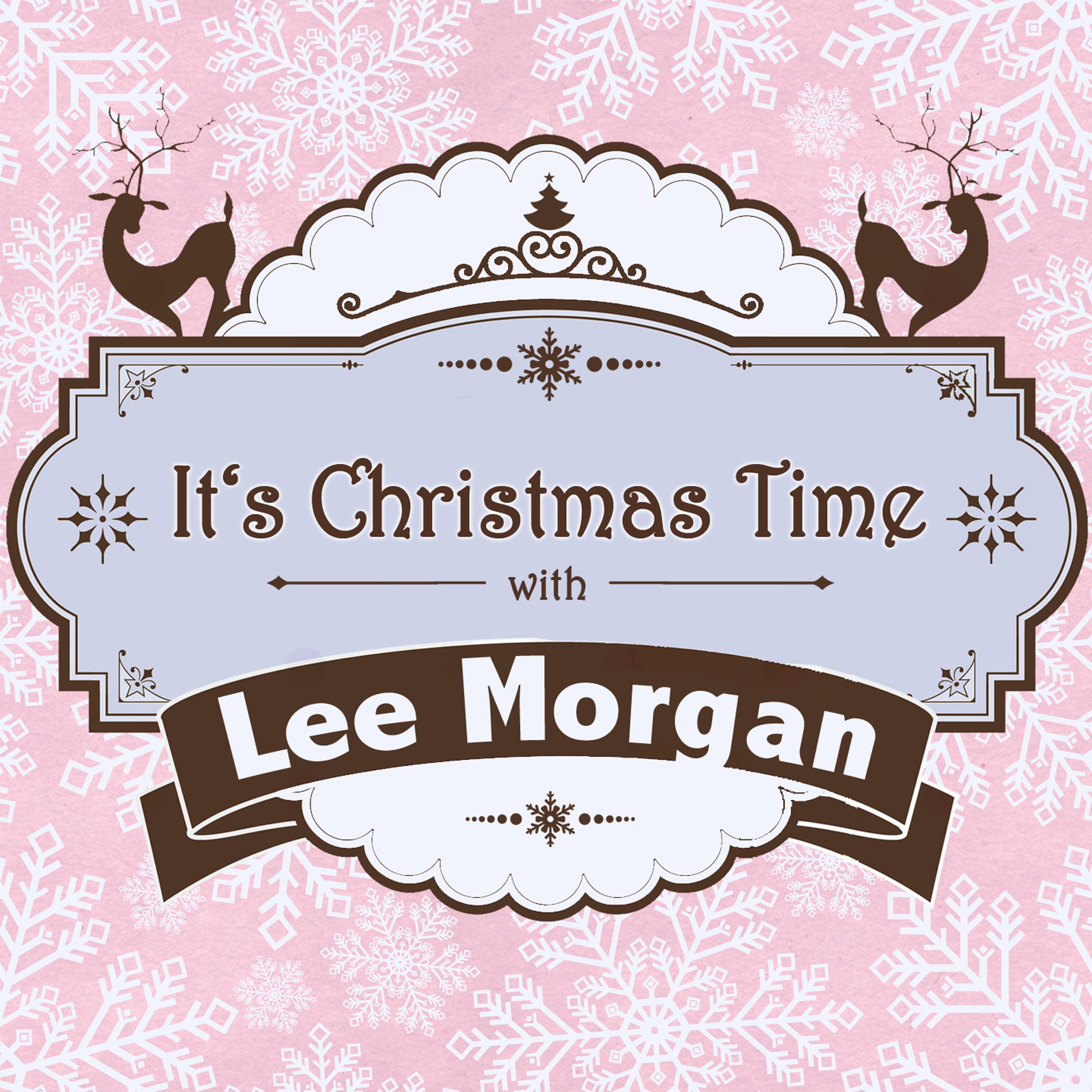 It's Christmas Time with Lee Morgan