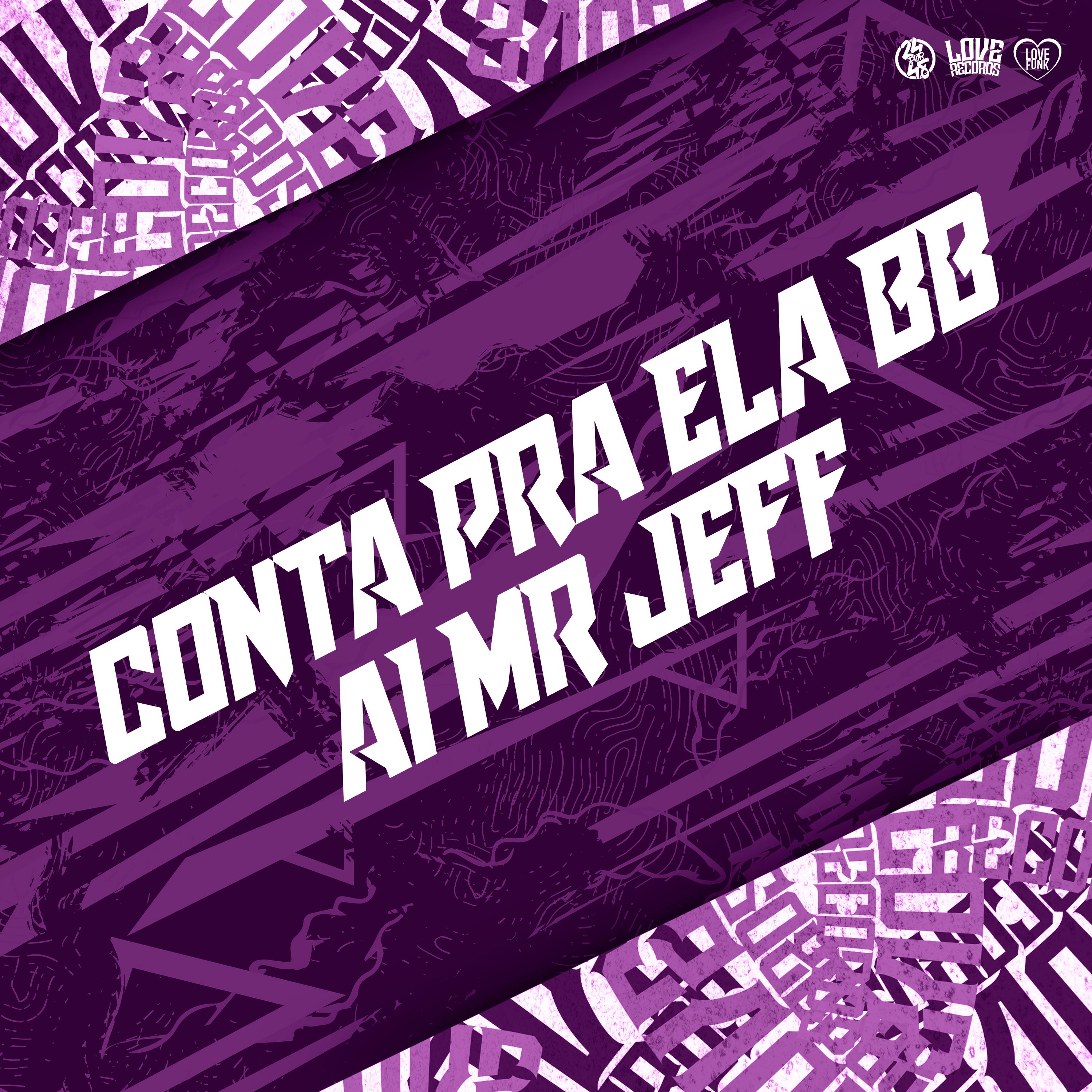 DJ BRN - Conta pra Ela Bb - Ai Mr Jeff