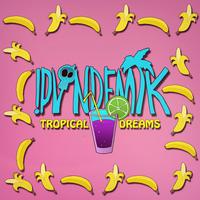 !PVNDEMIK - Tropical Dreams