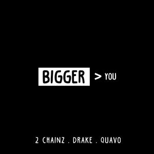2 Chainz&Drake&Quavo-Bigger Than You 伴奏 （降4半音）