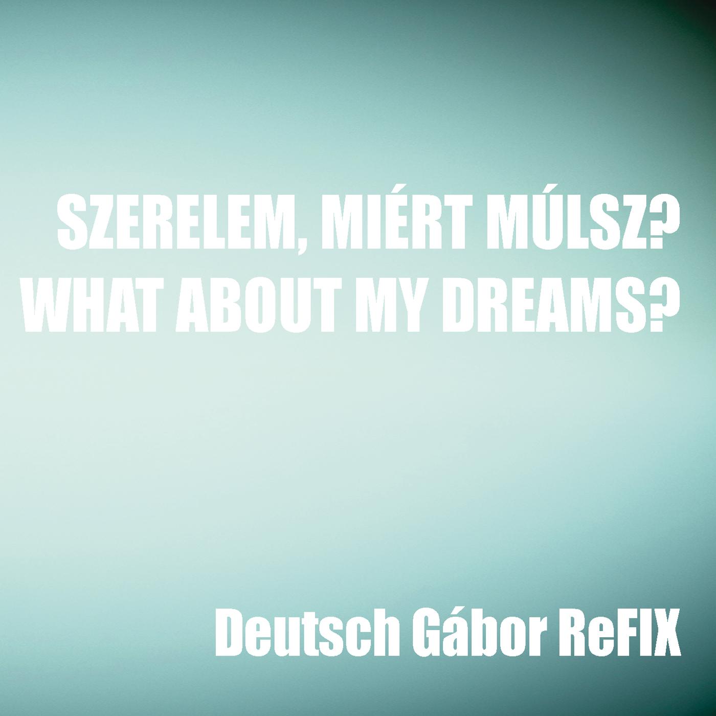 Wolf Kati - What about my dreams? (Gabor Deutsch reFiX)