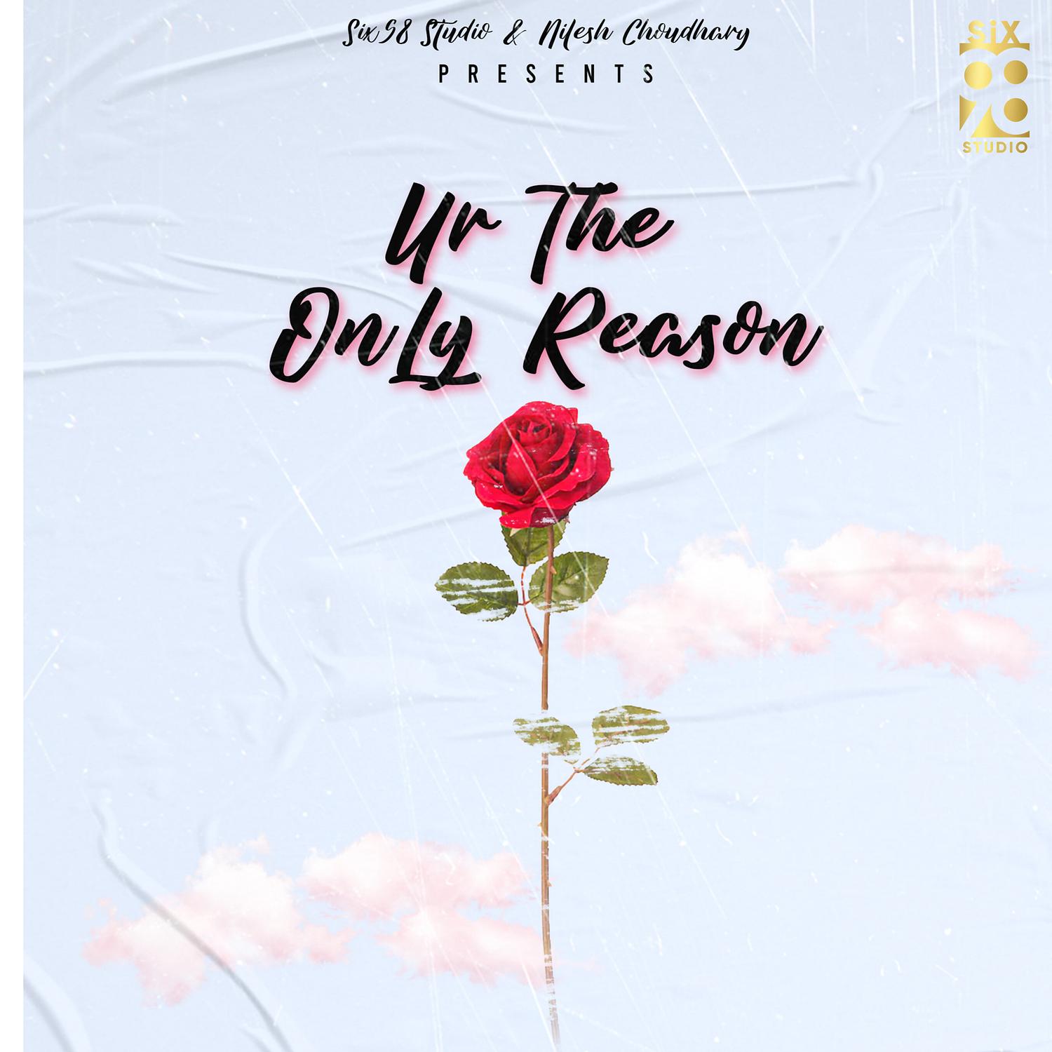 Ur the Only Reason