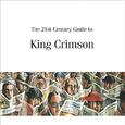 The 21st Century Guide To King Crimson: Volume Two, 1981-2003