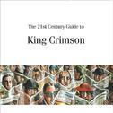 The 21st Century Guide To King Crimson: Volume Two, 1981-2003