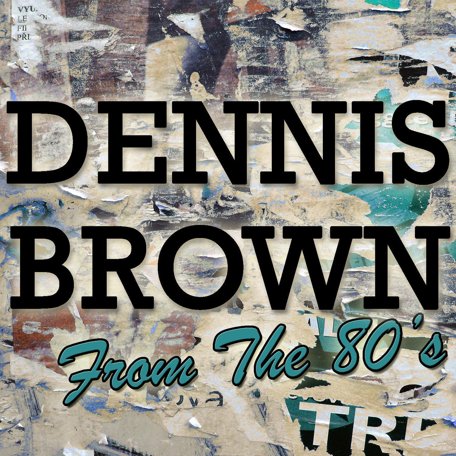 Dennis Brown: From the 80's