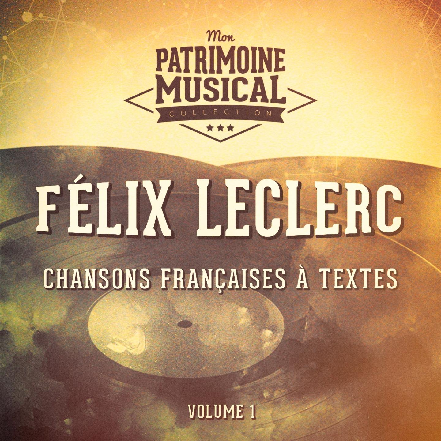 Chansons françaises à textes : Félix Leclerc, Vol. 1