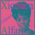 Xiomara Alfaro, Cubana