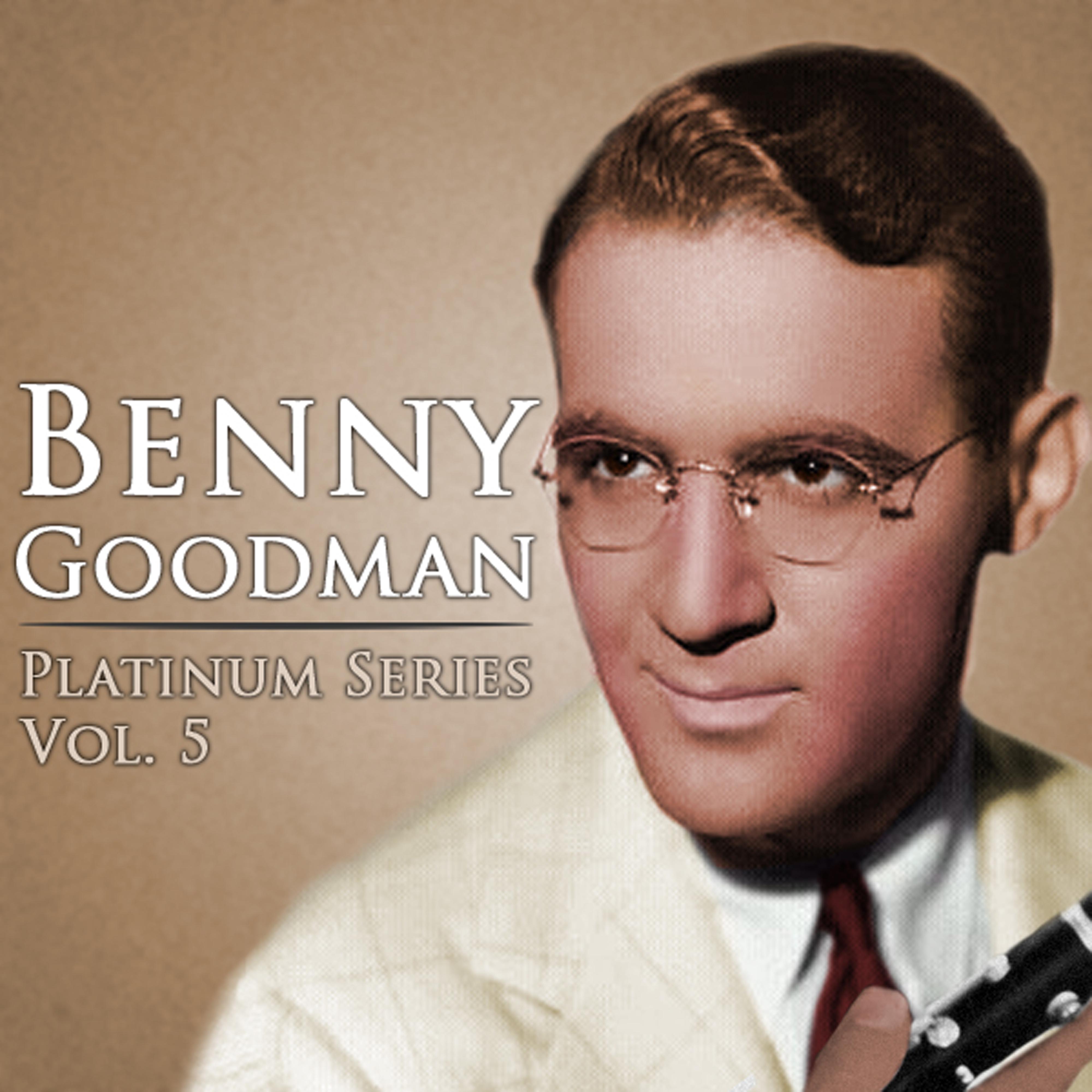 Benny Goodman - Platinum Series, Vol. 5 (Remastered)