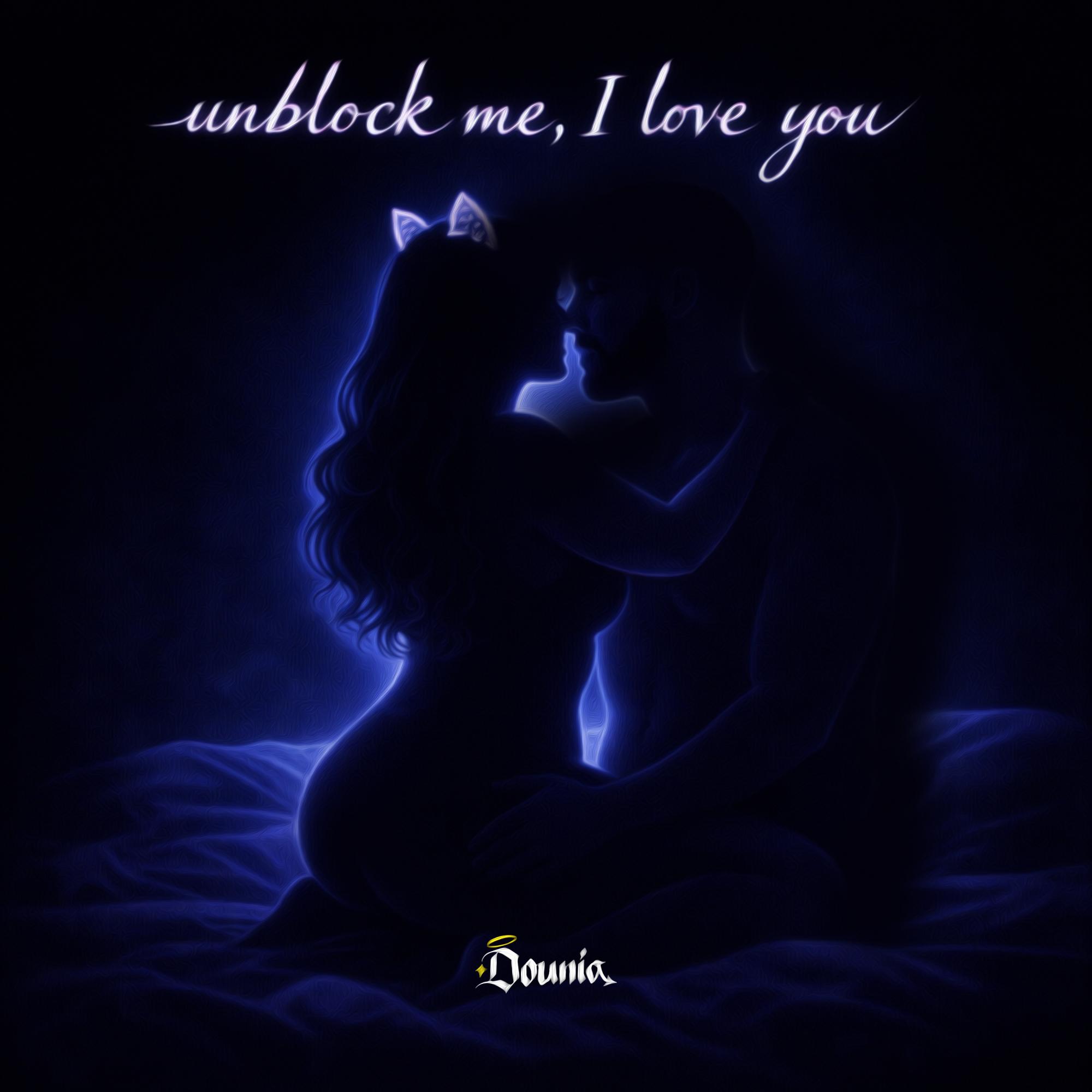 unblock me, I love you