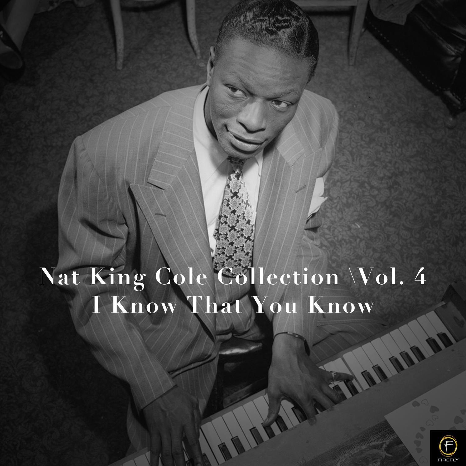 Nat King Cole Collection, Vol. 4: I Know That You Know专辑