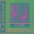 The Classical Collection - J. S. Bach - Obras maestras del Barroco