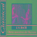 The Classical Collection - J. S. Bach - Obras maestras del Barroco专辑