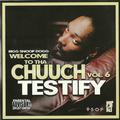 Welcome To Tha Chuuch Vol. 6 [ Testify ]