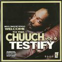 Welcome To Tha Chuuch Vol. 6 [ Testify ]