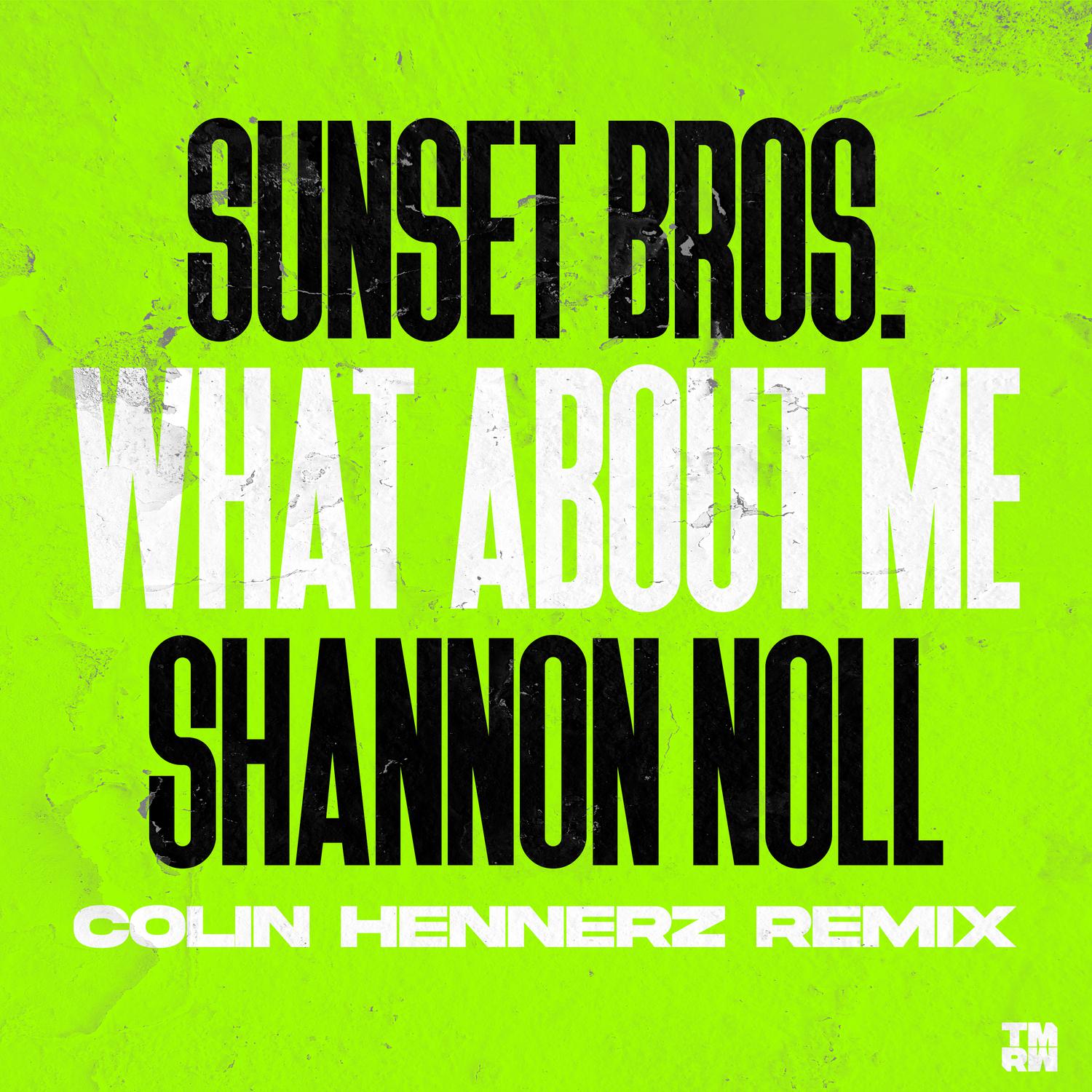 Sunset Bros - What About Me (Colin Hennerz Remix)