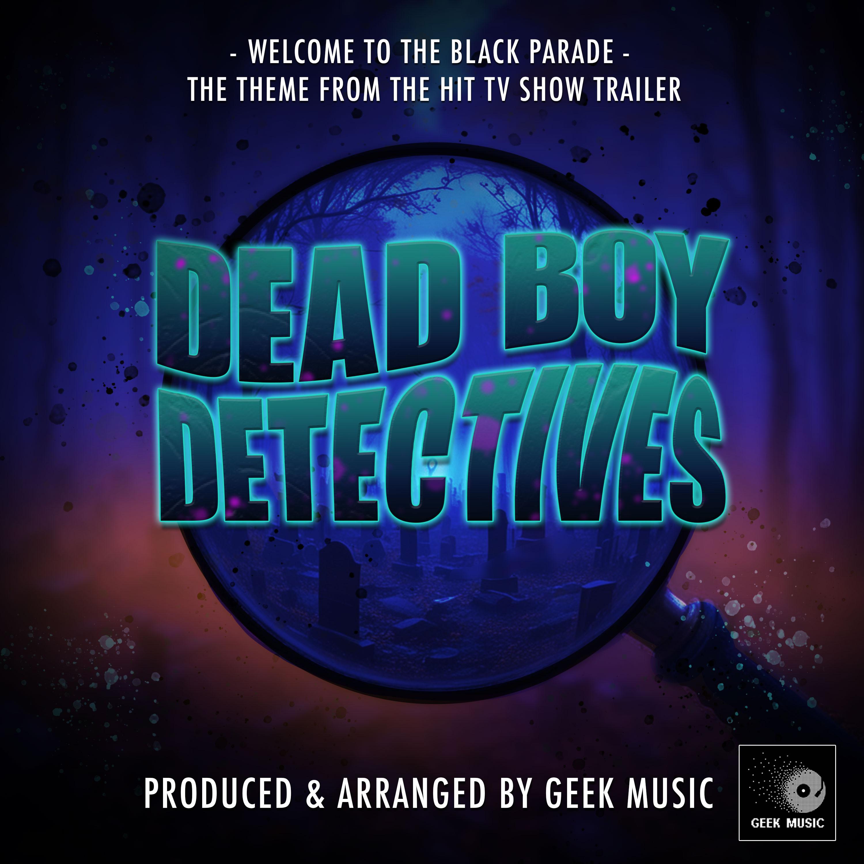 Welcome To The Black Parade (From "Dead Boy Detectives")