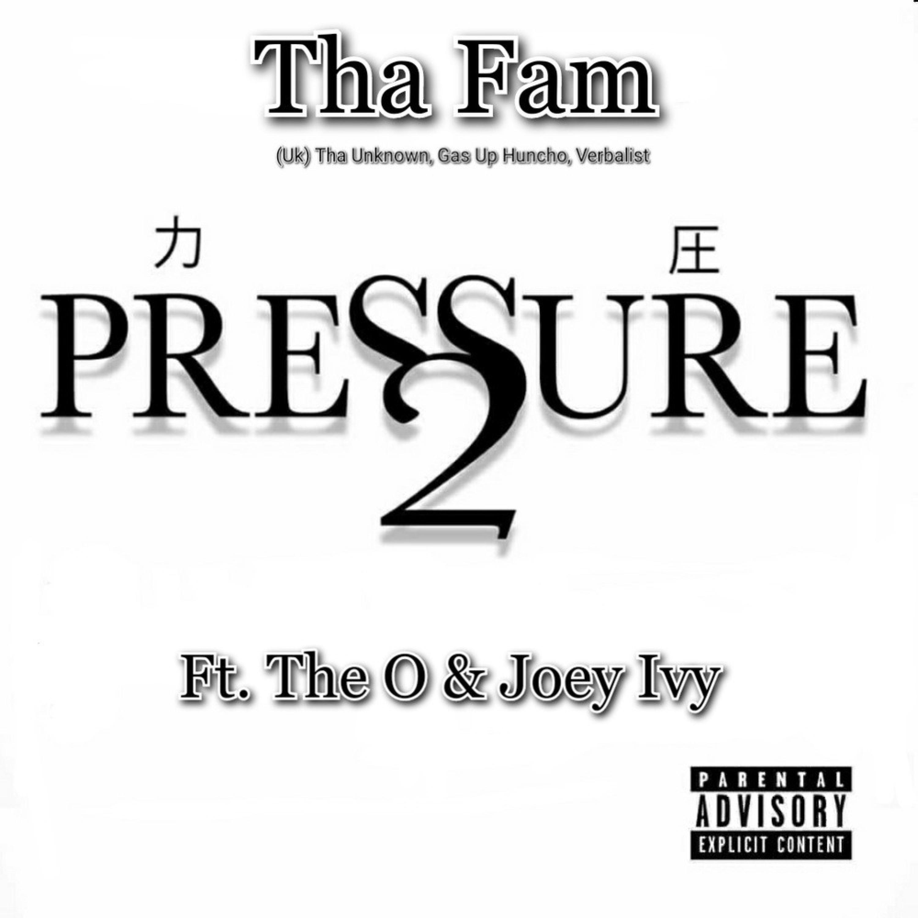 Tha Fam - Pressure 2 (feat. The O & Joey Ivy)