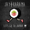 jay karama - let's go to japan (pixl funk'd out remix)