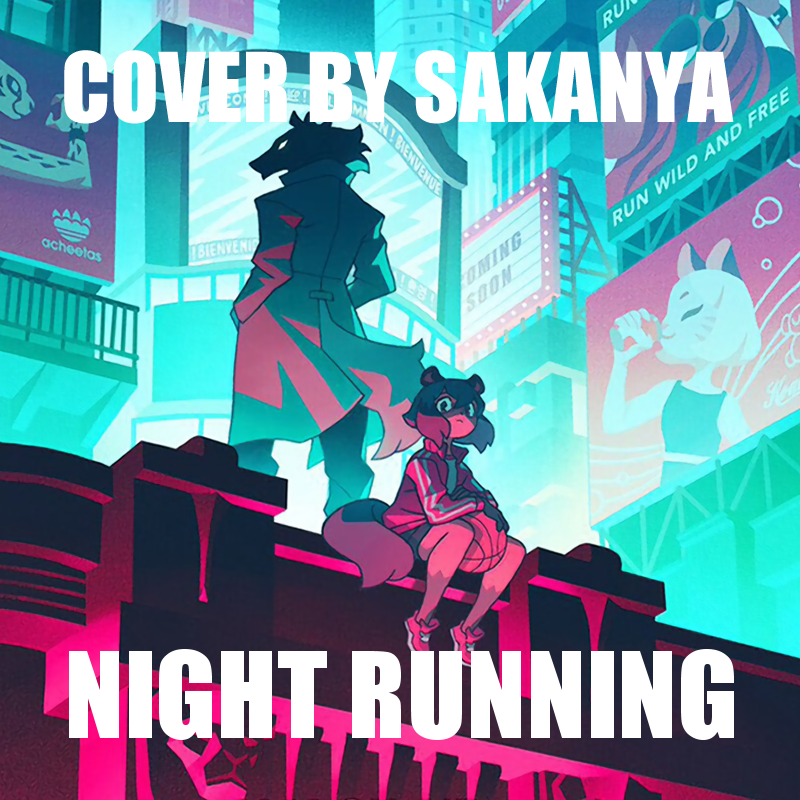 Sakanya - NIGHT RUNNING（BNA片尾曲）（翻自 AAAMYYY）
