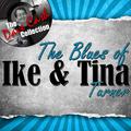 The Blues of Ike & Tina - [The Dave Cash Collection]