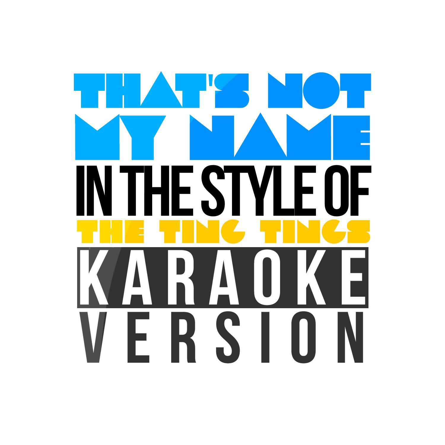 That's Not My Name (In the Style of the Ting Tings) [Karaoke Version] - Single专辑